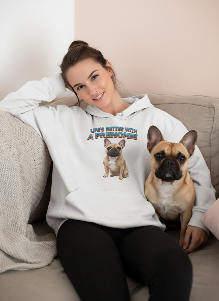 Life's Better with a Frenchie Hoodie