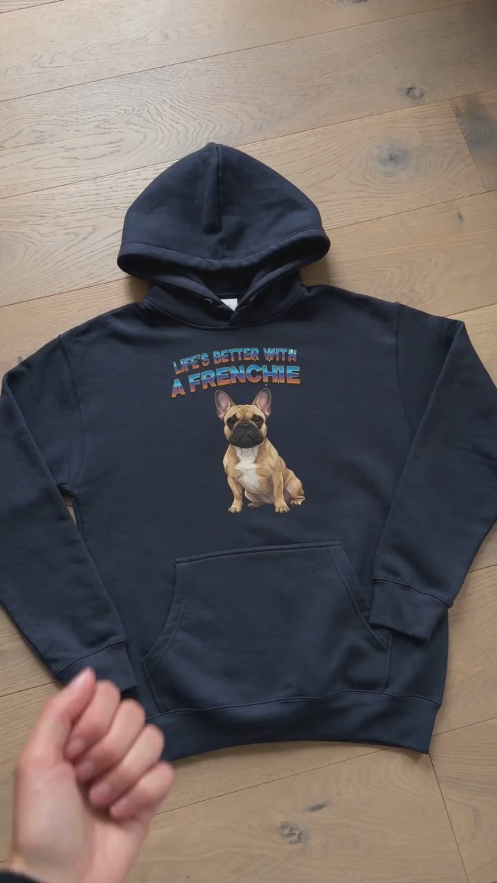 Life's Better with a Frenchie Hoodie | French Bulldog Gift