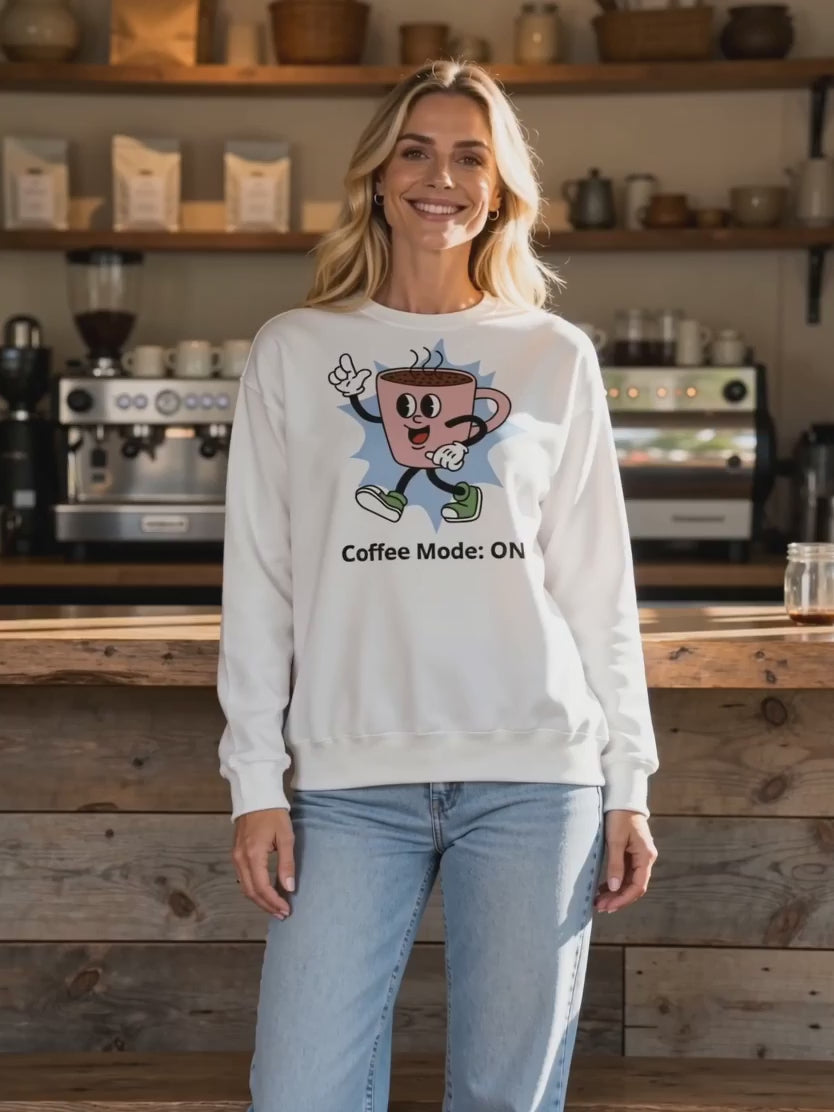 Coffee Mode: ON Sweatshirt | Funny Gift for Coffee Lovers