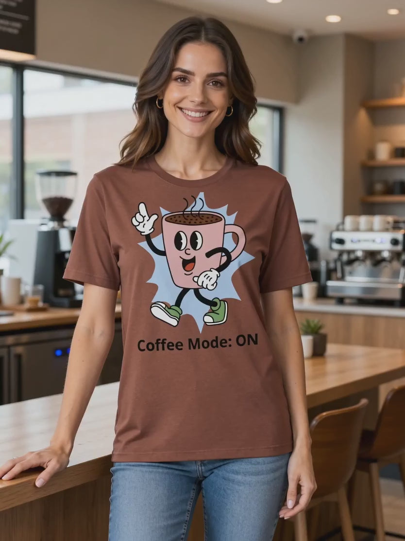 Coffee Mode: ON T-Shirt | Funny Gift for Coffee Lovers